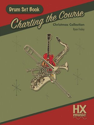 Ryan Fraley - Charting the Course Christmas Collection, Drum Set Book, Häftad. Tillgänglighet: Lägg i varukorg