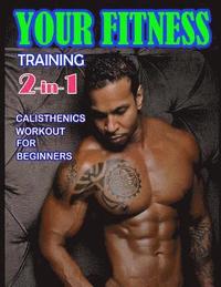 Your Fitness Training 2-in-1: Yoga Poses and Calisthenics for Beginners