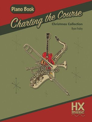 Ryan Fraley - Charting the Course Christmas Collection, Piano Book, Häftad. Tillgänglighet: Lägg i varukorg