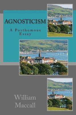 William Maccall - Agnosticism: A Posthumous Essay, Häftad