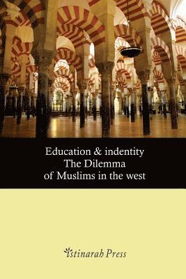 Nazreen Nawaz, Farah Ahmad - Education & Identity: The Dilemma of Muslims in the West, Häftad