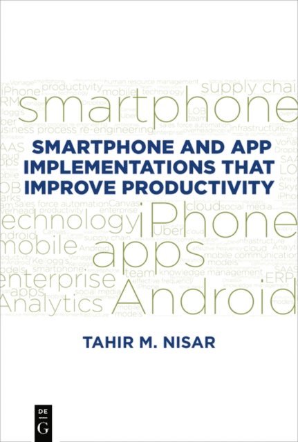 Tahir M. Nisar - Smartphone and App Implementations that Improve Productivity, E-bok