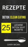 Rezepte: Detox Clean Eating: 25 leckere Detox DiÃ¿t Rezepte