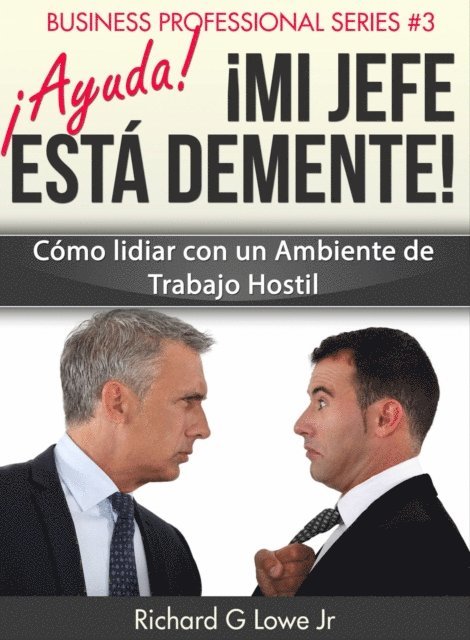 Richard G Lowe Jr - ¡Ayuda! ¡Mi Jefe Está Demente!, E-bok. Tillgänglighet: Lägg i varukorg
