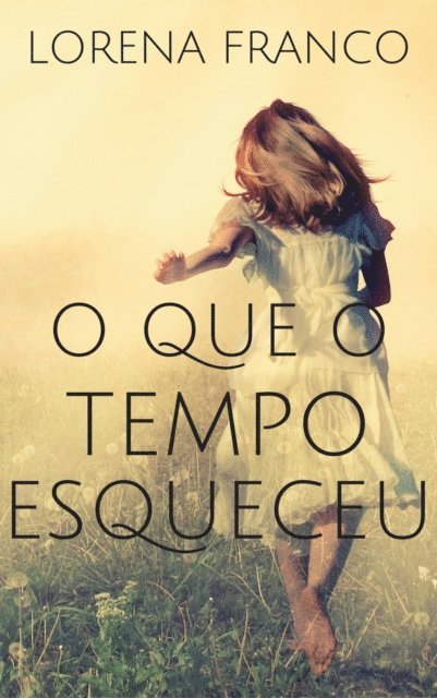 Lorena Franco - O que o tempo esqueceu, E-bok