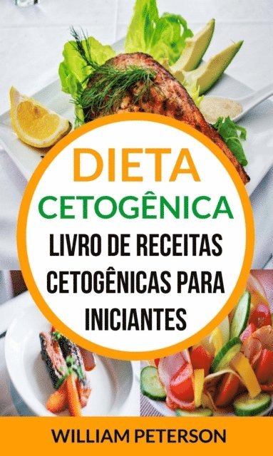 William Peterson - Dieta Cetogênica: Livro de Receitas Cetogênicas para Iniciantes, E-bok