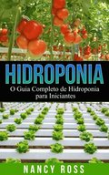 Hidroponia: O Guia Completo de Hidroponia para Iniciantes