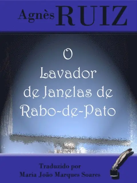 Agnes Ruiz - O Lavador de Janelas de Rabo-de-Pato, E-bok. Tillgänglighet: Lägg i varukorg