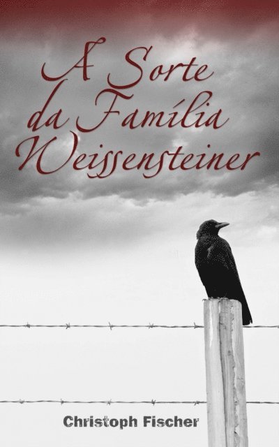 Christoph Fischer - A Sorte da Família Weissensteiner, E-bok