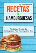 Recetas de hamburguesas: Fantásticas recetas de hamburguesas para hacer agua la boca