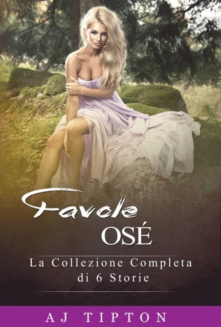 AJ Tipton - Favole Osé: La Collezione Completa di 6 Storie, E-bok