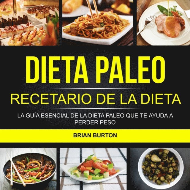 Brian Burton - Dieta paleo: Recetario de la dieta paleo: La guía esencial de la dieta paleo que te ayuda a perder peso, E-bok. Tillgänglighet: Lägg i varukorg