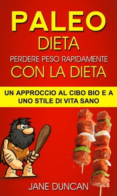 Jane Duncan - Dieta Paleo: Perdere peso rapidamente con la dieta Paleo: un approccio al cibo bio e a uno stile di vita sano, E-bok