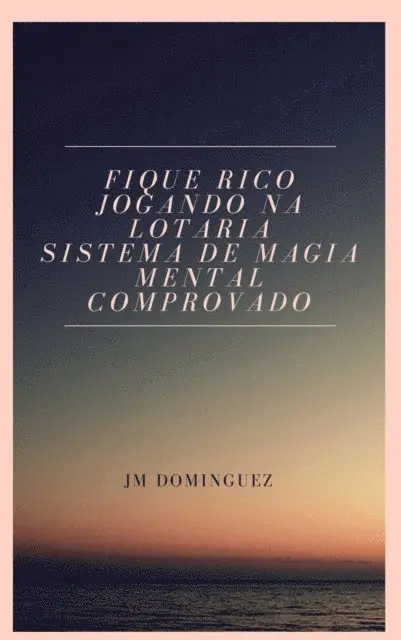 Juan Miguel Dominguez - Fique Rico Jogando na Lotaria. Sistema de Magia Mental Comprovado, E-bok. Tillgänglighet: Lägg i varukorg