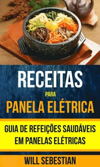 Receitas para Panela Elétrica: Guia de Refeições Saudáveis em Panelas Elétricas