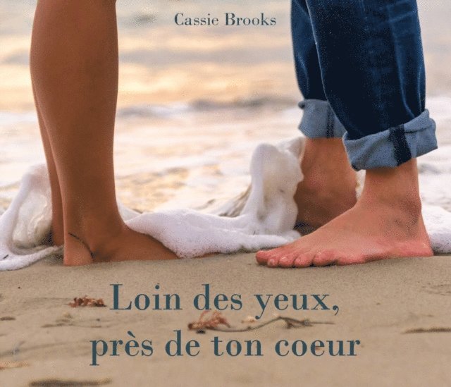 Cassie Brooks - Loin des yeux, près de ton coeur, E-bok