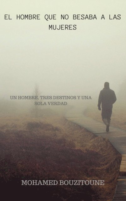 MOHAMED BOUZITOUNE - El Hombre Que No Besaba A Las Mujeres, E-bok. Tillgänglighet: Lägg i varukorg