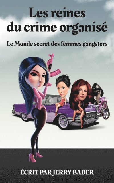 Jerry Bader - Les reines du crime organisé Le Monde secret des femmes gangsters, E-bok