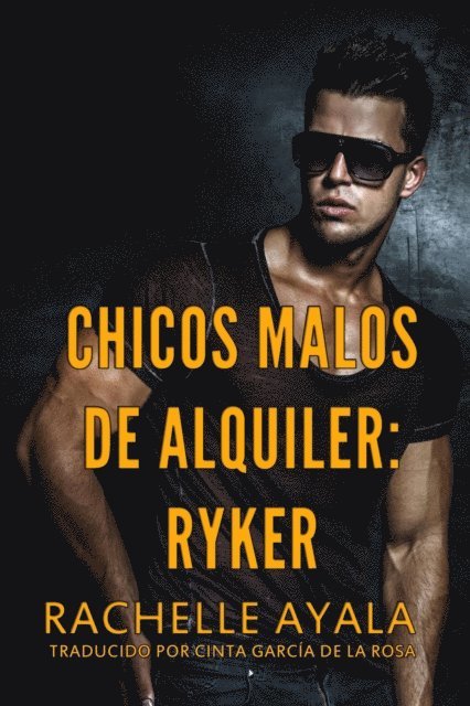 Rachelle Ayala - Chicos Malos de Alquiler: Ryker, E-bok