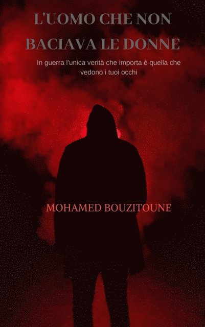 MOHAMED BOUZITOUNE - L'uomo Che Non Baciava Le Donne, E-bok. Tillgänglighet: Lägg i varukorg