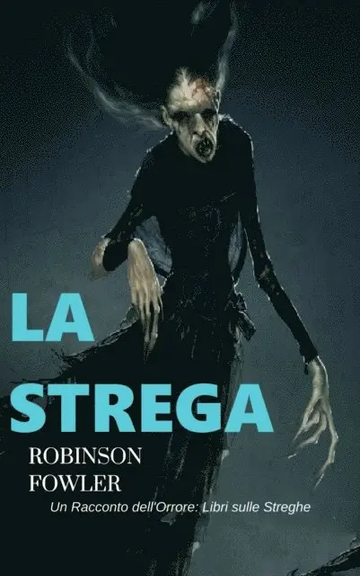 Robinson Fowler - La Strega, un racconto dell'Orrore: Libri sulle Streghe, E-bok. Tillgänglighet: Lägg i varukorg