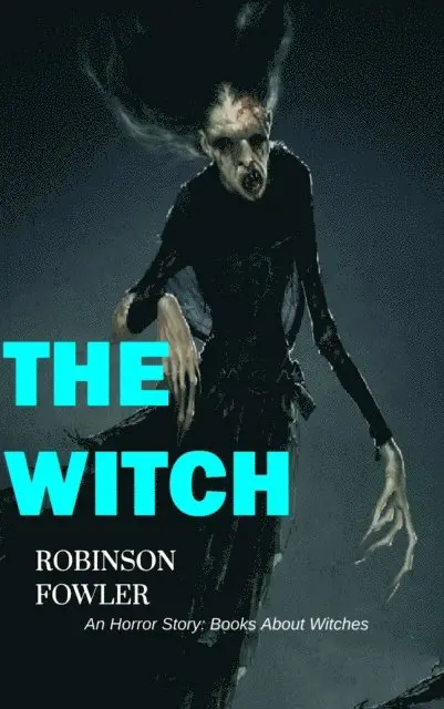 Robinson Fowler - Witch, An Horror Story: Books About Witches, E-bok. Tillgänglighet: Lägg i varukorg