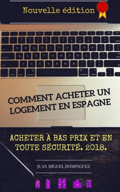 Juan Miguel Dominguez - Comment acheter un logement en espagne. Acheter a bas prix et en toute sécurité, E-bok. Tillgänglighet: Lägg i varukorg