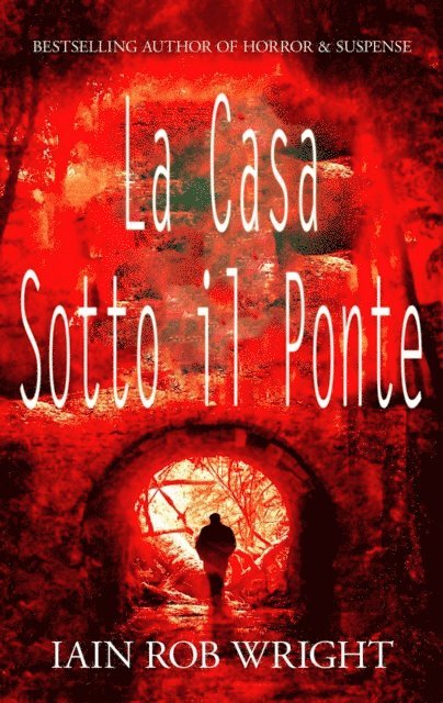 Iain Rob Wright - La Casa Sotto il Ponte, E-bok