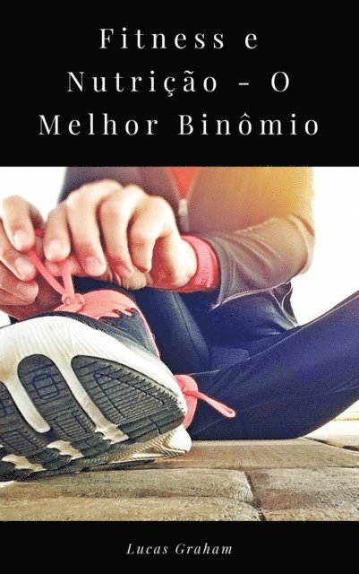 Lucas Graham - Fitness e Nutricao - O Melhor Binomio, E-bok. Tillgänglighet: Lägg i varukorg