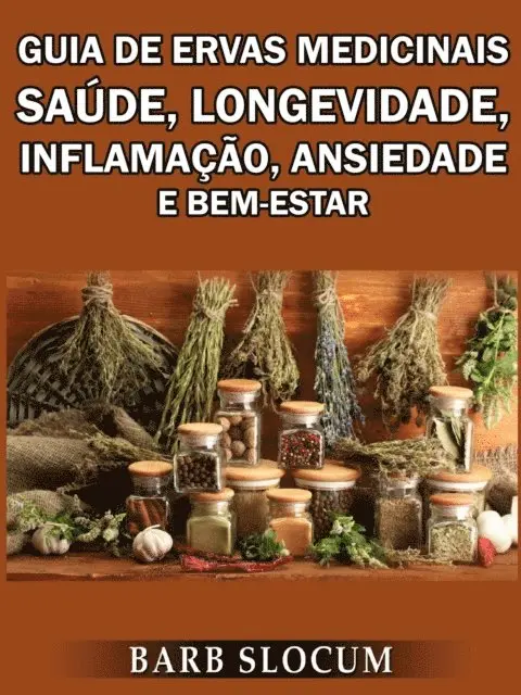 Barb Slocum - Guia de Ervas Medicinais: Saúde, Longevidade, Inflamação, Ansiedade e Bem-Estar, E-bok. Tillgänglighet: Lägg i varukorg