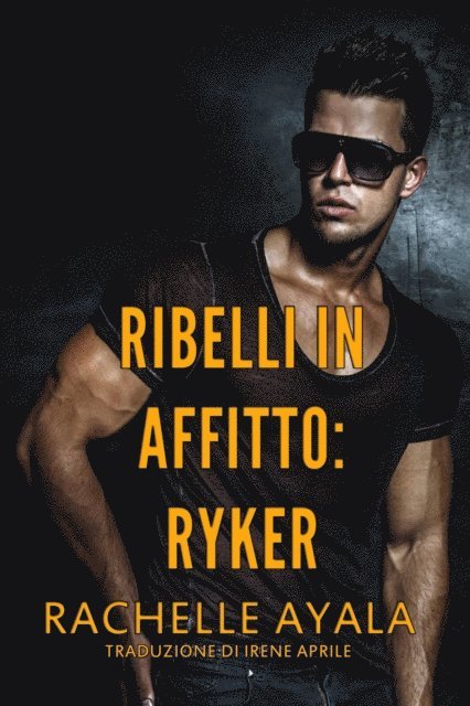 Rachelle Ayala - Ribelli in Affitto - Ryker, E-bok