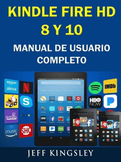 Jeff Kingsley - Kindle Fire Hd 8 Y 10 Manual De Usuario Completo, E-bok. Tillgänglighet: Lägg i varukorg