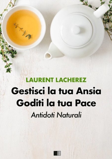 Laurent Lacherez - Gestisci la tua Ansia Goditi la tua Pace : Antidoti naturali, E-bok. Tillgänglighet: Lägg i varukorg