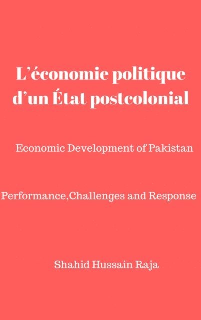 Shahid Hussain Raja - L’économie politique d’un État postcolonial, E-bok