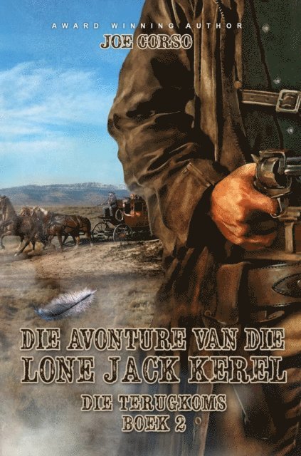 Joe Corso - Die Avonture van die Lone Jack Kêrel – Die Terugkoms (Boek 2), E-bok