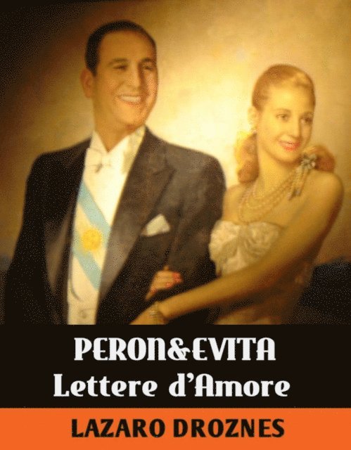 Lazaro Droznes - Lettere D'amore Di Evita & Peron, E-bok