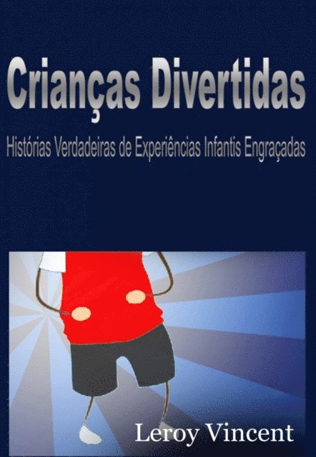 Leroy Vincent - Crianças Divertidas: Histórias Verdadeiras de Experiências Infantis Engraçadas, E-bok