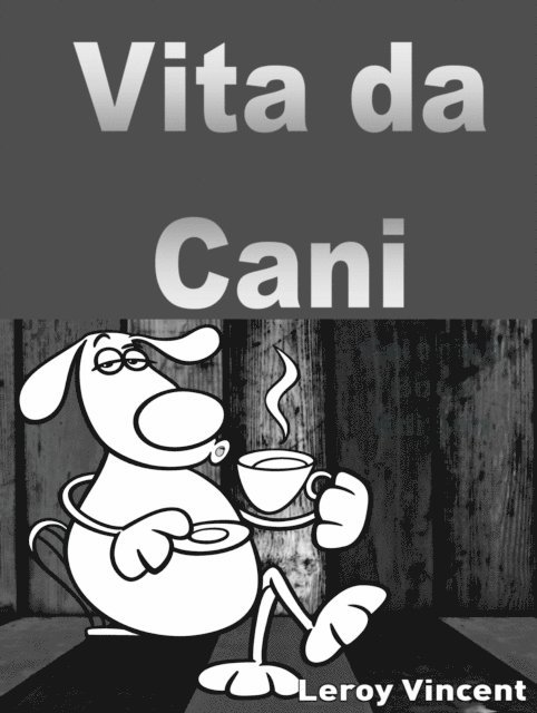 Leroy Vincent - Vita da cani, E-bok