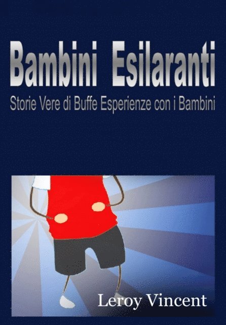 Leroy Vincent - Bambini Esilaranti: Storie Vere di Buffe Esperienze con i Bambini, E-bok