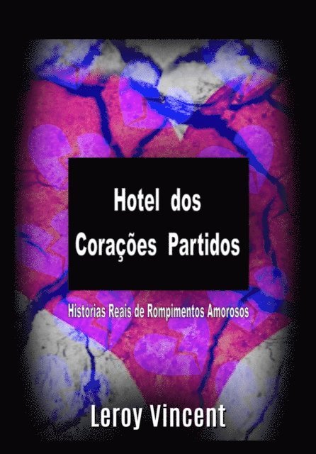 Leroy Vincent - Hotel dos Corações Partidos: Histórias Reais de Rompimentos Amorosos, E-bok