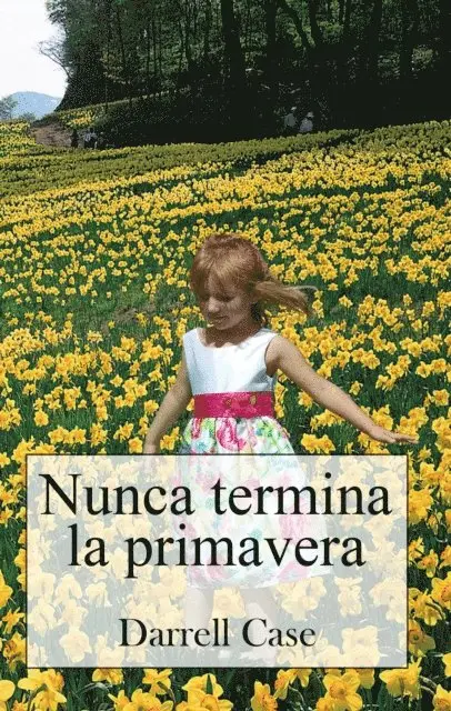 Darrell Case - Nunca Termina LA Primavera, E-bok. Tillgänglighet: Lägg i varukorg