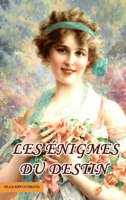 Olga Kryuchkova - Les énigmes du destin, E-bok