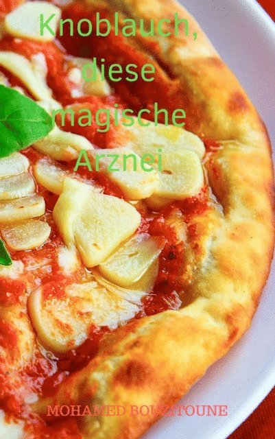 MOHAMED BOUZITOUNE - Knoblauch, diese magische Arznei, E-bok. Tillgänglighet: Lägg i varukorg