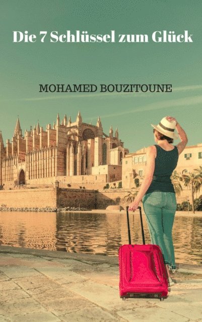 MOHAMED BOUZITOUNE - Die 7 Schlüssel zum Glück, E-bok. Tillgänglighet: Lägg i varukorg