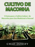 Cultivo de Maconha: O Guia para o Cultivo Indoor  de Maconha para Uso Medicinal e Pessoal