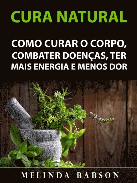 Melinda Babson - Cura Natural: Como Curar o Corpo, Combater Doenças, Ter Mais Energia e Menos Dor, E-bok. Tillgänglighet: Lägg i varukorg