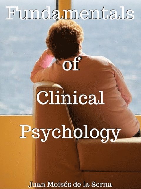Juan Moises de la Serna - Fundamentals of Clinical Psychology, E-bok