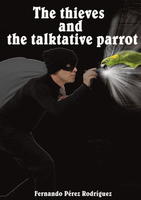 Fernando Perez Rodriguez - Thieves and The Parrot, E-bok