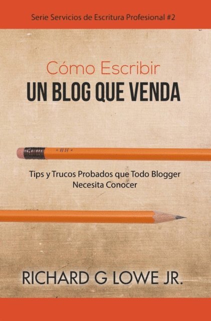 Richard G Lowe Jr - Como Escribir un Blog que Venda, E-bok. Tillgänglighet: Lägg i varukorg
