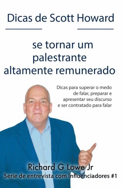 Richard G Lowe Jr - Dicas de Scott Howard sobre se tornar um palestrante altamente remunerado, E-bok. Tillgänglighet: Lägg i varukorg